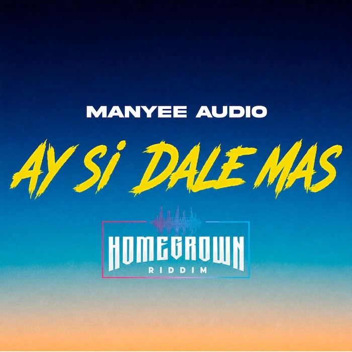 Image cover of Ay Si Dale Mas - Manyee Audio, Home Grown Studios 700px