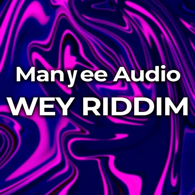 Image cover of Wey Riddim - Manyee Audio
